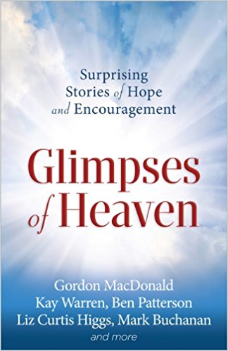 Glimpses of Heaven PB - Gordon MacDonald, Kay Warren, Ben Patterson et al